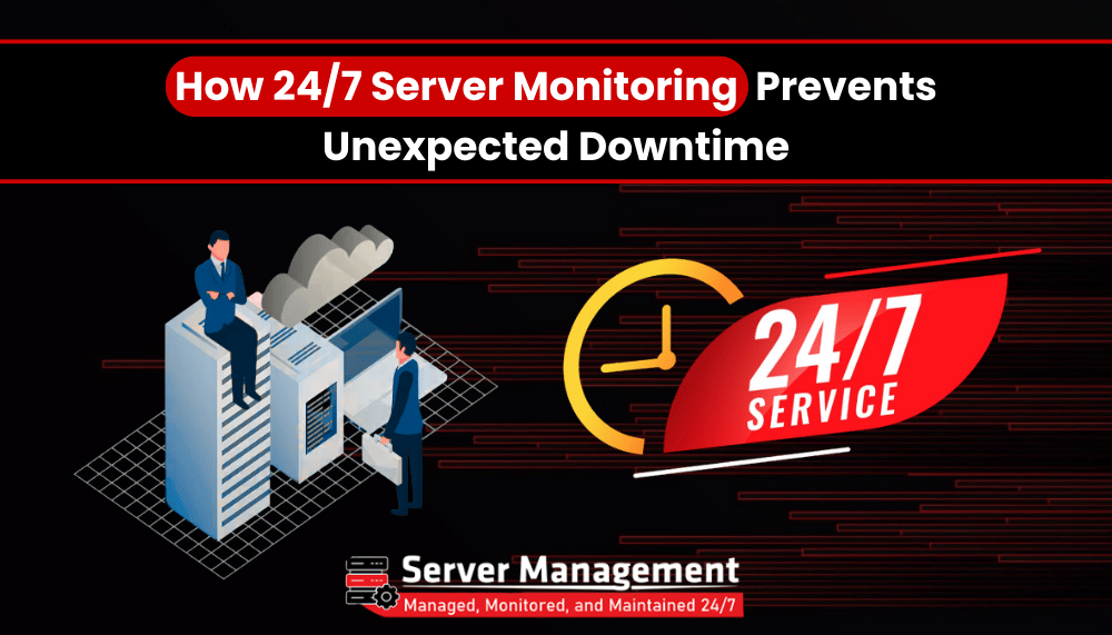 How 24/7 Server Monitoring Prevents Unexpected Downtime